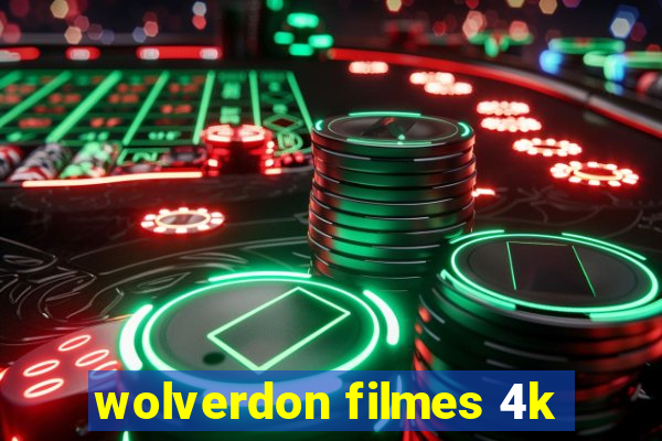 wolverdon filmes 4k